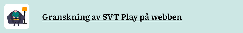 Knapp med texten Granskning av SVT Play på webben